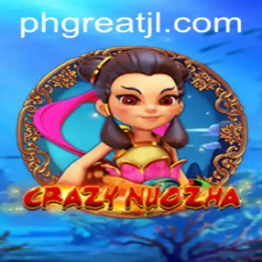 Unveiling CrazyNuoZha: The Thrilling Adventure Badged by PHGREAT